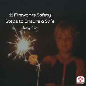 11 Fireworks Safety Steps to Ensure a Safe Fourth of July